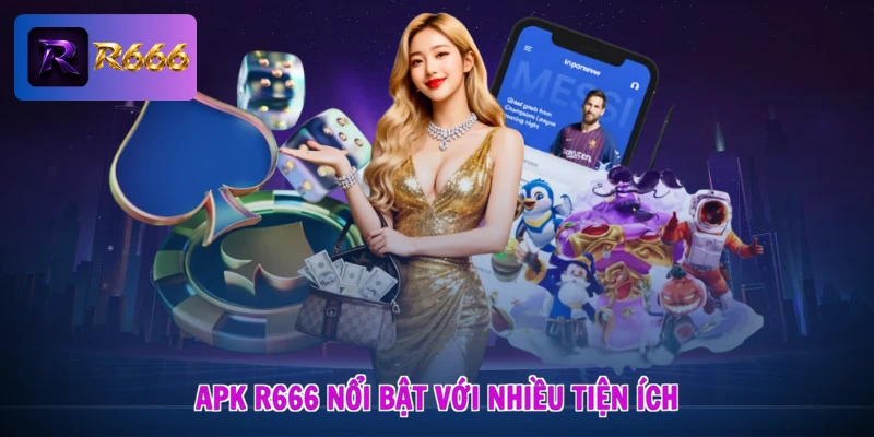 Apk R666 nổi bật với nhiều tiện ích