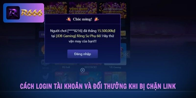 đăng nhập R666 2 Cách login tài khoản và đổi thưởng khi bị chặn link