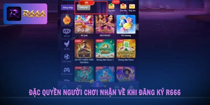 đăng ký R666 1 Đặc quyền người chơi nhận về khi đăng ký R666