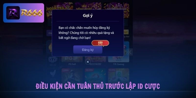 đăng ký R666 2 Điều kiện cần tuân thủ trước lập ID cược