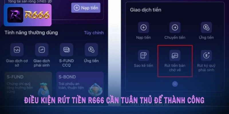 rút tiền R666 1 Điều kiện rút tiền R666 cần tuân thủ để thành công