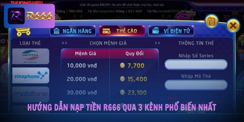 nạp tiền R666 2 Hướng dẫn nạp tiền R666 qua 3 kênh phổ biến nhất