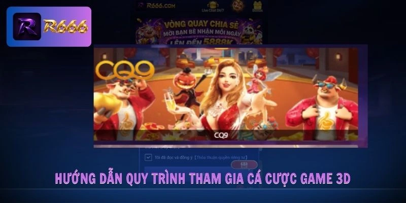 Game 3D R666 3 Hướng dẫn quy trình tham gia cá cược game 3D