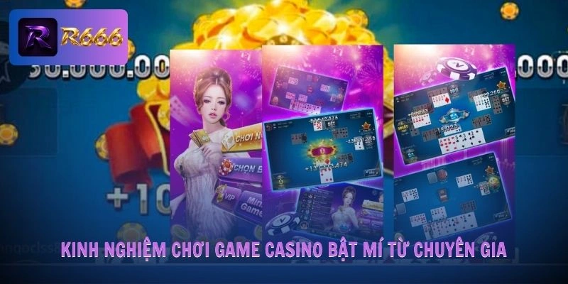 Casino R666 3 Kinh nghiệm chơi game casino bật mí từ chuyên gia