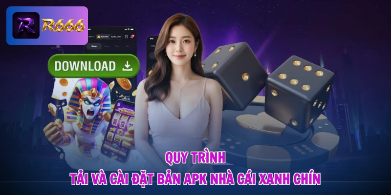 Quy trình tải và cài đặt bản apk nhà cái xanh chín